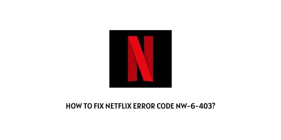 Netflix Error Code NW-6-403