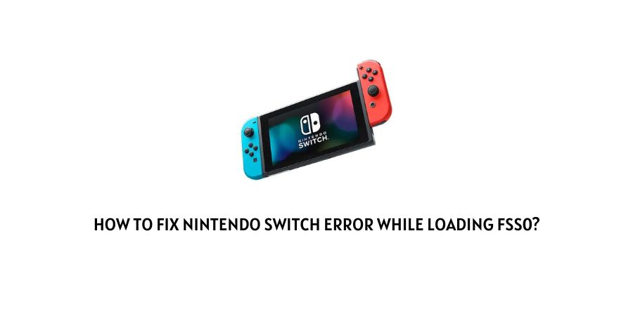 Nintendo Switch Error While Loading fss0