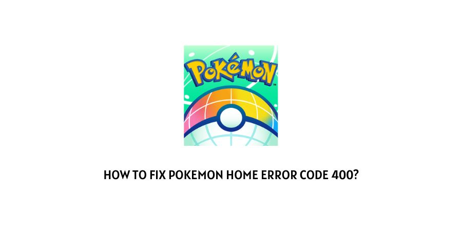 Pokemon Home Error Code 400