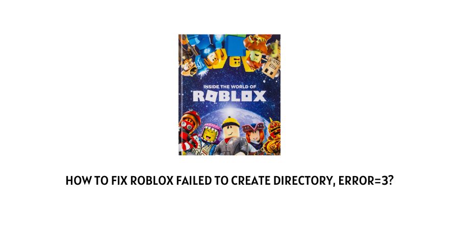 Roblox Failed To Create Directory, Error=3
