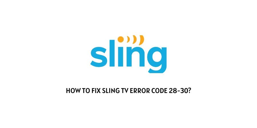 Sling TV Error Code 28-30