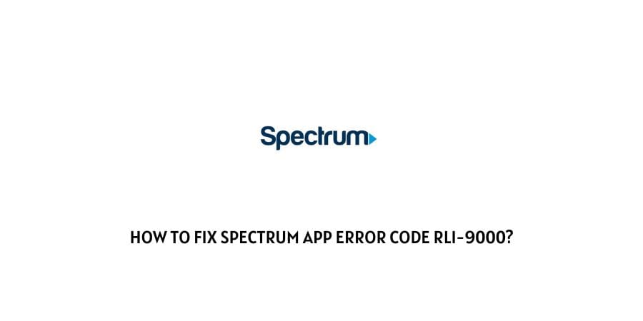 Spectrum App Error Code rli-9000