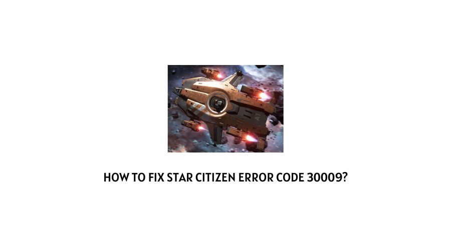 Star Citizen Error Code 30009