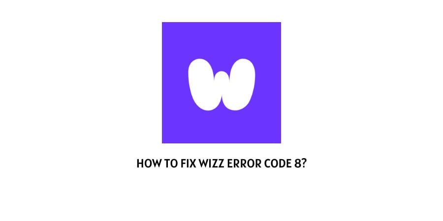 Wizz Error Code 8