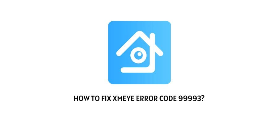 Xmeye Error Code 99993