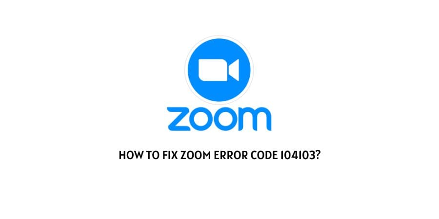 Zoom Error Code 104103