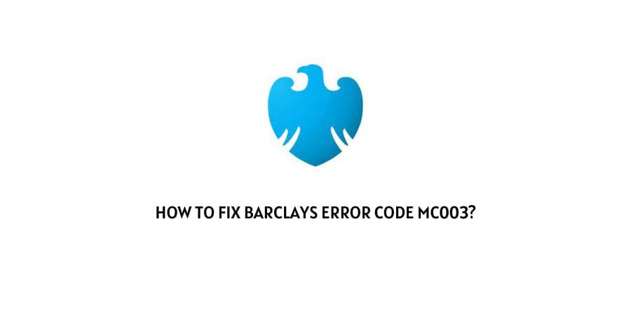 Barclays Error Code mc003