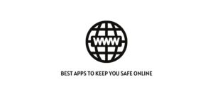 5 Best Apps to Keep You Safe Online