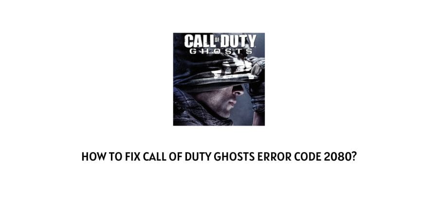 Call Of Duty Ghosts Error Code 2080
