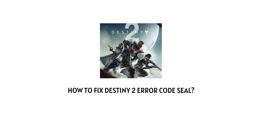 Destiny 2 Error Code Seal