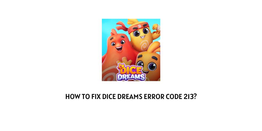 Dice Dreams Error Code 213