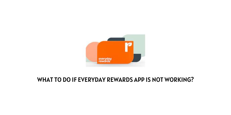 Everyday Rewards App Is Not Working