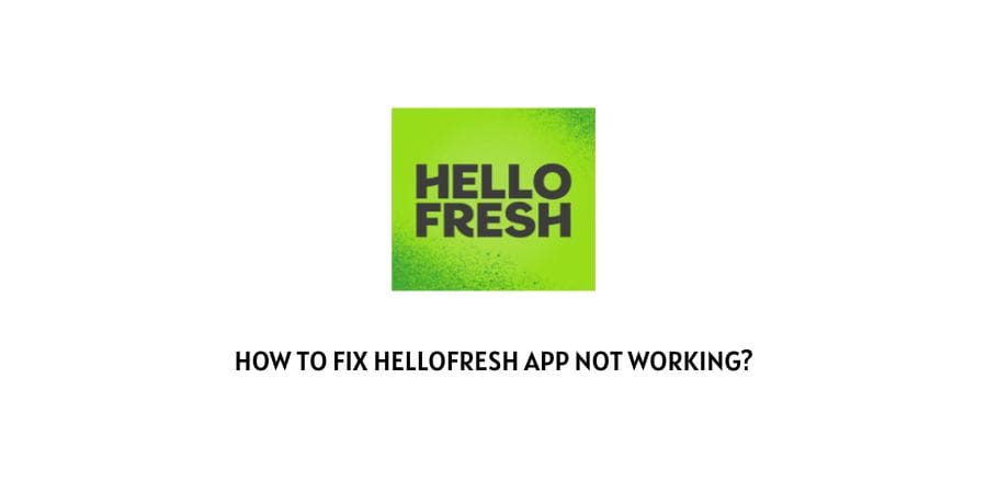 HelloFresh App Not Working
