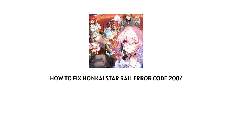 Honkai Star Rail Error Code 200