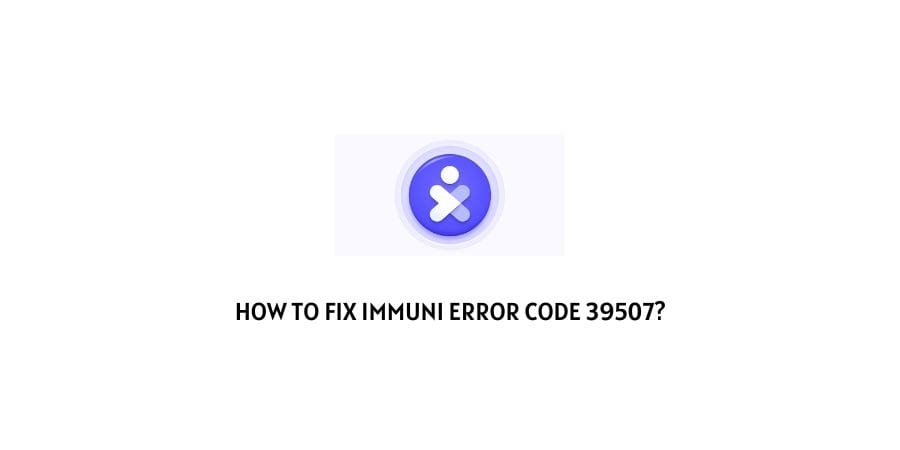 Immuni error code 39507