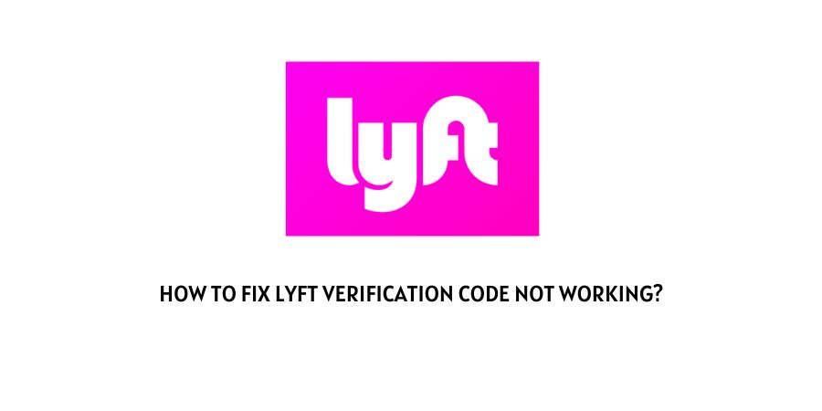 Lyft Verification Code Not Working