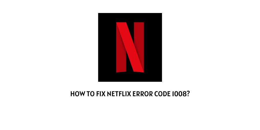 Netflix Error Code 1008