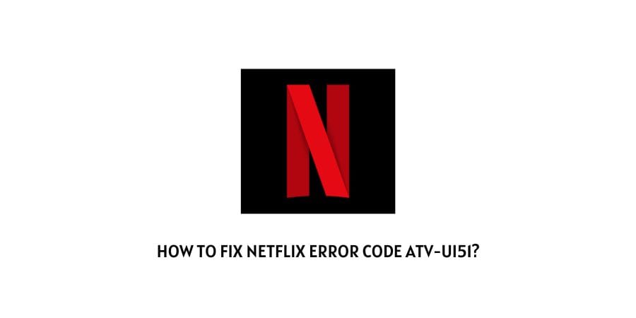 Netflix Error Code atv-ui51