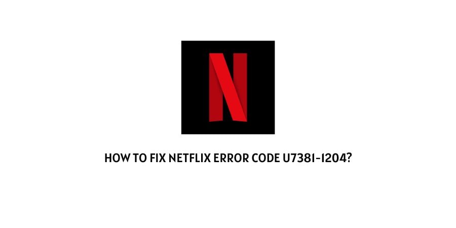Netflix error code u7381-1204