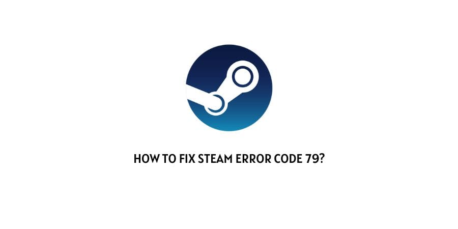 Steam Error Code 79