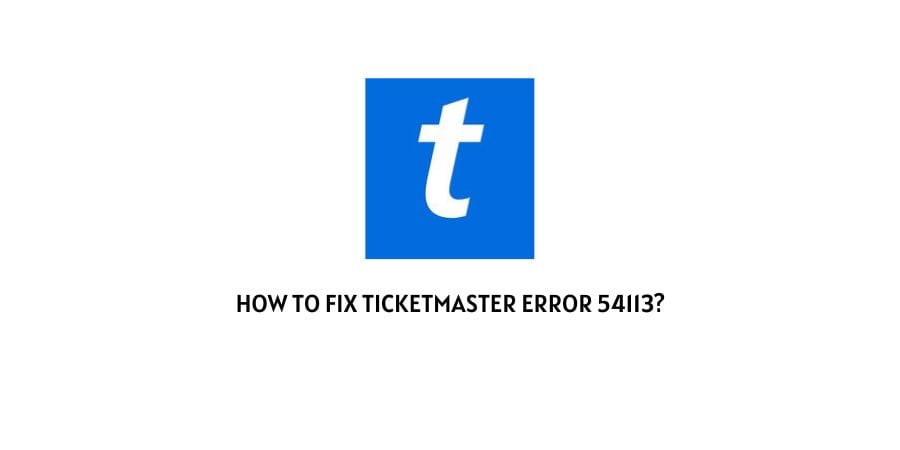 Ticketmaster Error Code 54113
