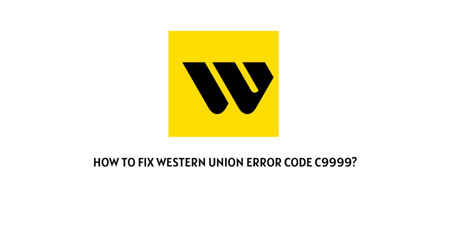 Western Union Error Code c9999