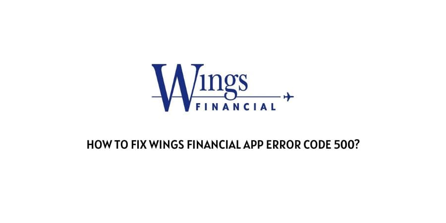 Wings Financial App Error Code 500