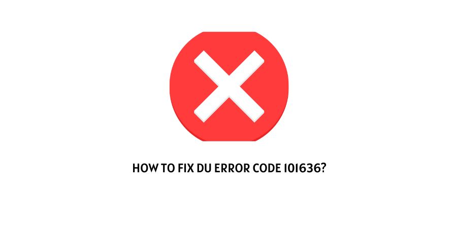DU Error Code 101636