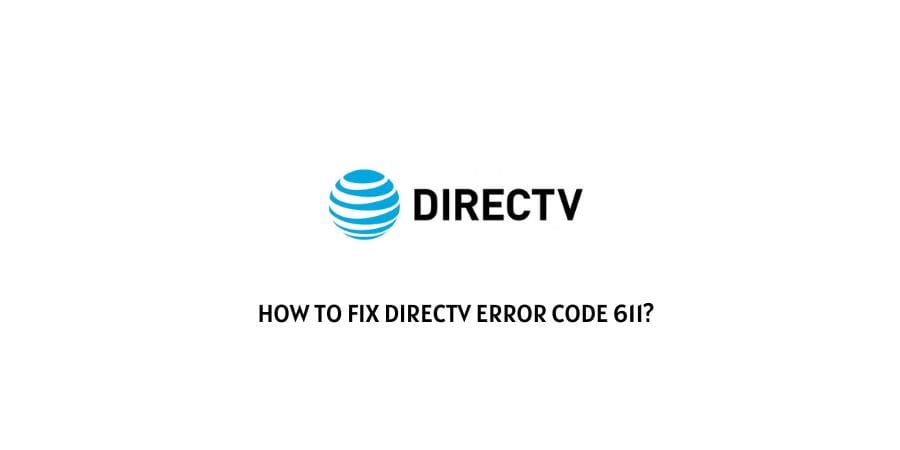DirecTV Error Code 611
