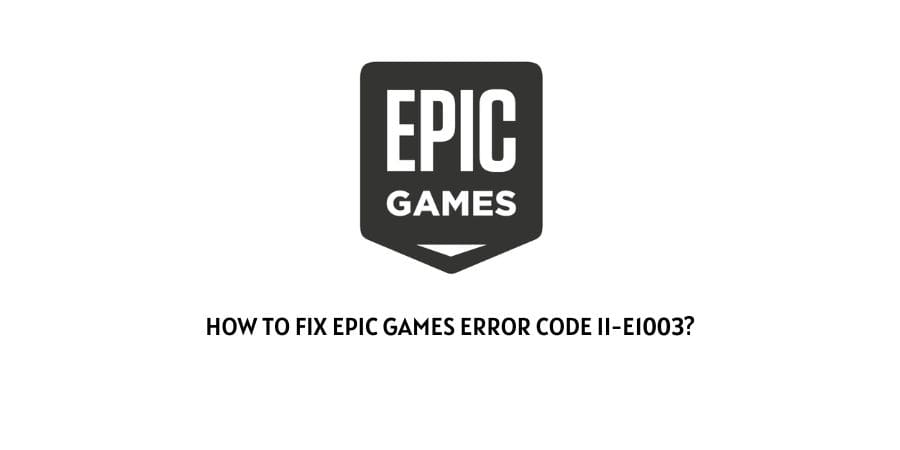 Epic Games Error Code ii-e1003