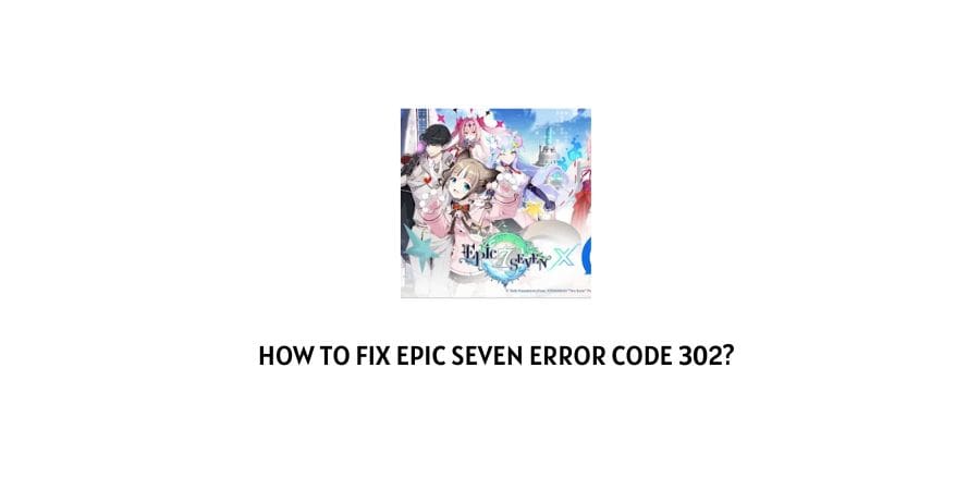 Epic Seven Error Code 302