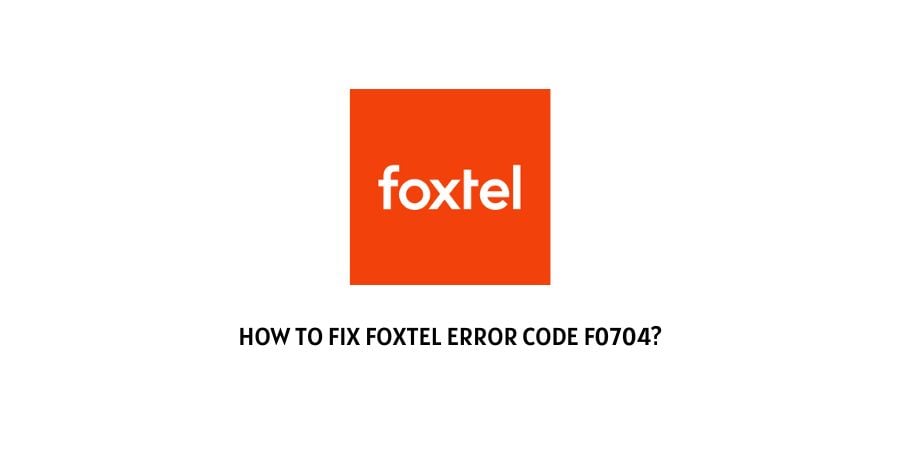 Foxtel Error Code f0704