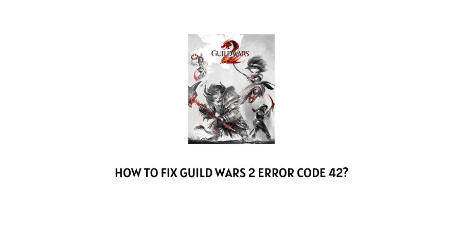 Guild Wars 2 Error Code 42