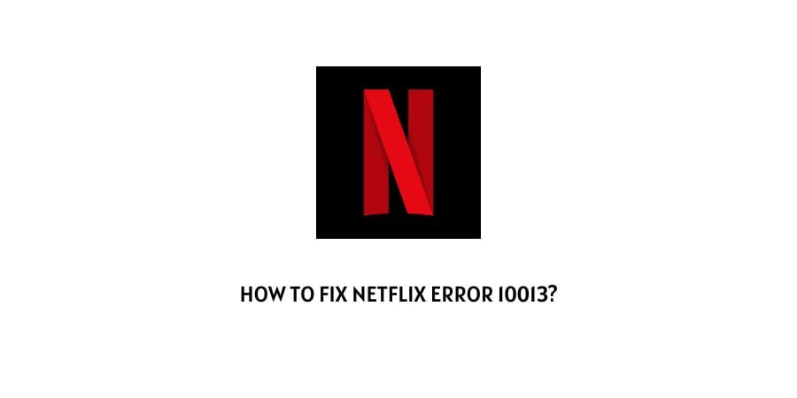 Netflix Error Code 10013