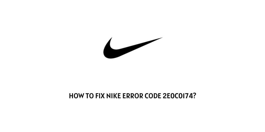 Nike Error Code 2e0c0174