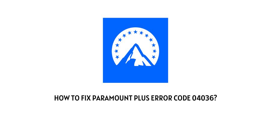 Paramount Plus Error Code 04036