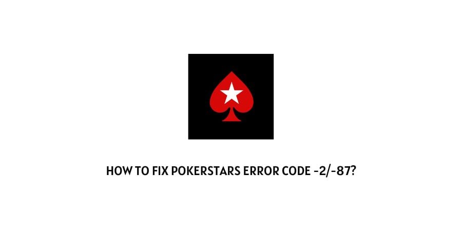 PokerStars Error Code 2 87