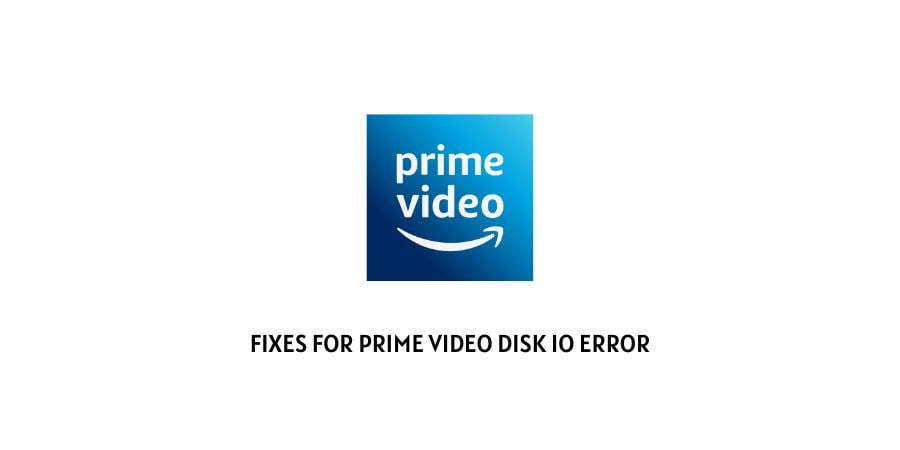 Prime Video Disk io Error