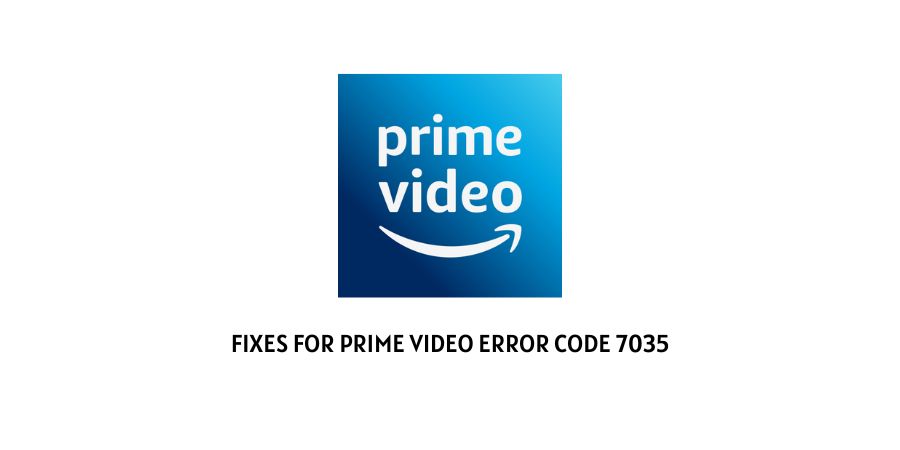 Prime Video Error Code 7035