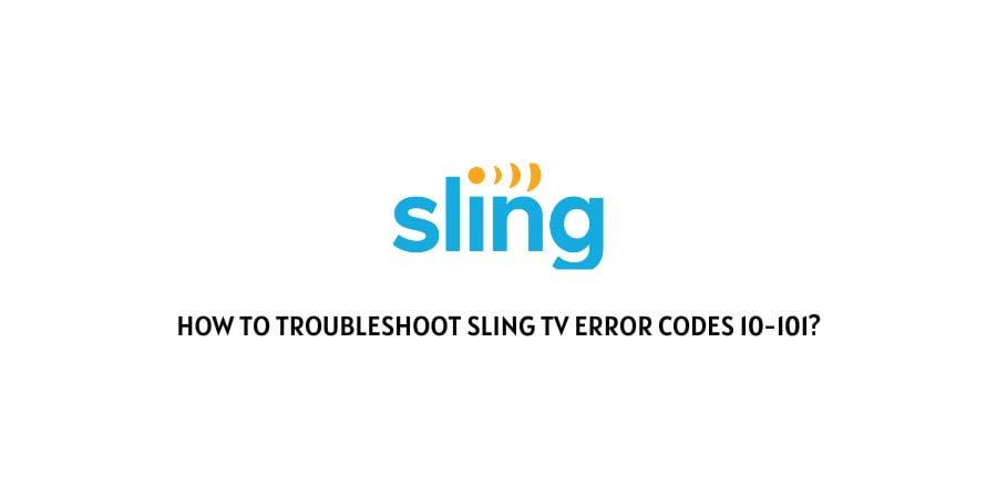 Sling TV Error Codes 10-101