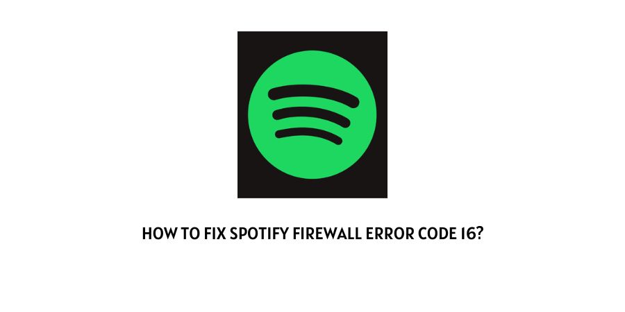 Spotify Firewall Error Code 16