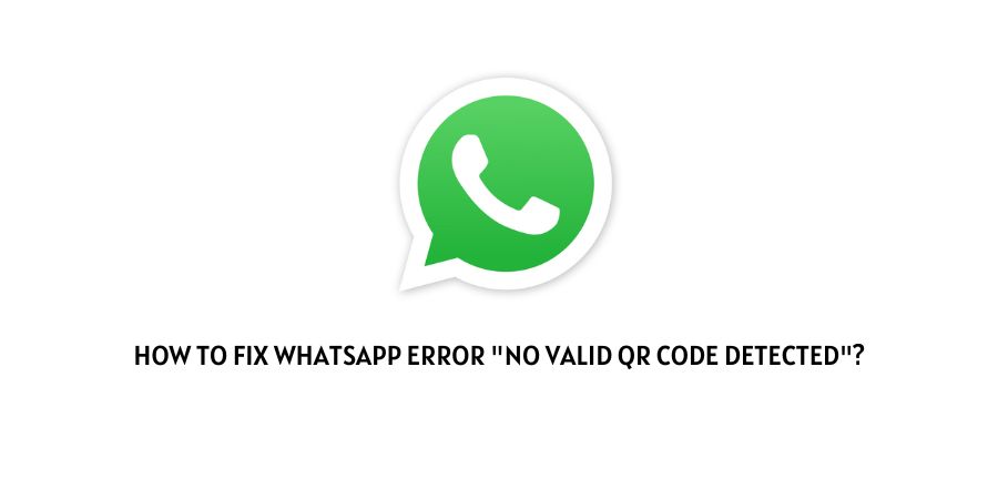 WhatsApp Error "No valid QR Code Detected"