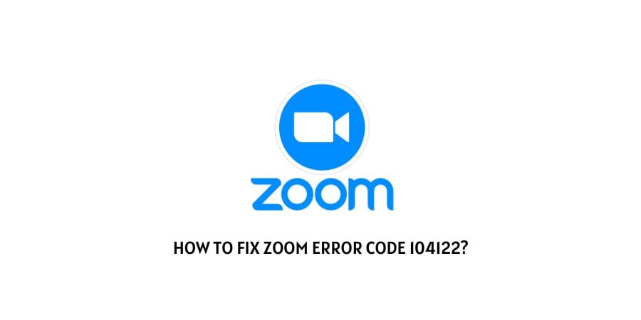 Zoom Error Code 104122