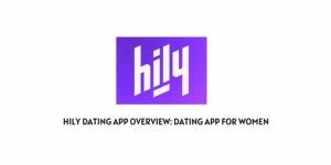 hily dating app overview: Dating App For Women