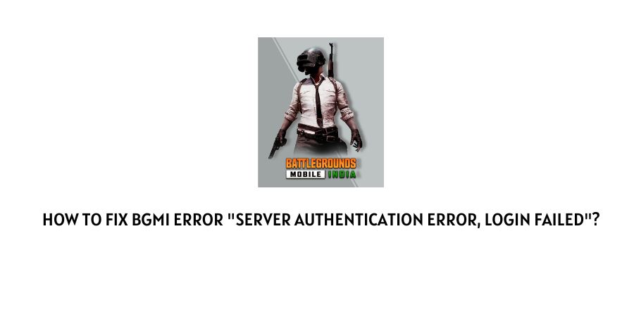 BGMI Error "Server Authentication Error, Login Failed"