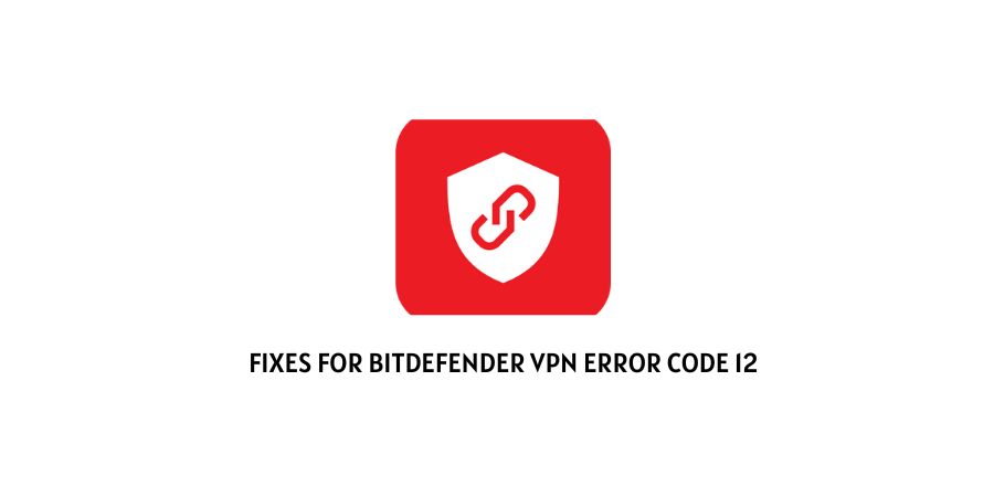 Bitdefender VPN Error Code 12