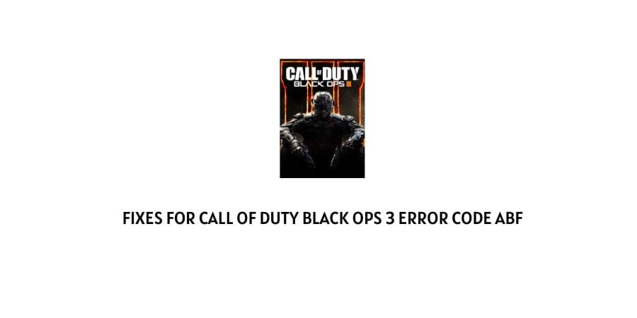 Call Of Duty Black OPS 3 Error Code ABF
