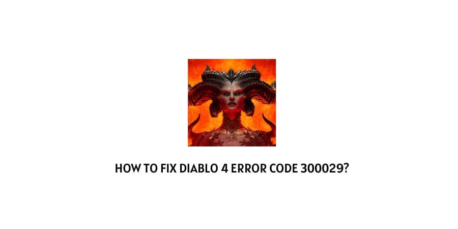Diablo 4 Error Code 300029