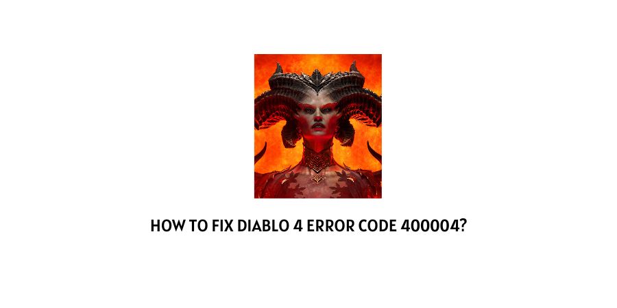 Diablo 4 Error Code 400004