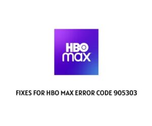 How To Troubleshoot HBO Max Error Code 905303?